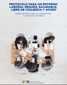 Protocolo para un entorno laboral seguro, saludable, libre de violencia y acoso. Norma interna para la prevención y atención a víctimas.